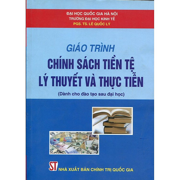 Giáo Trình Chính Sách Tiền Tệ - Lý Thuyết Và Thực Tiễn (Dành Cho Đào Tạo Sau Đại Học)