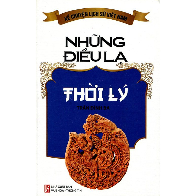 Sách Kể Chuyện Lịch Sử Việt Nam - Những Điều Lạ Thời Lý