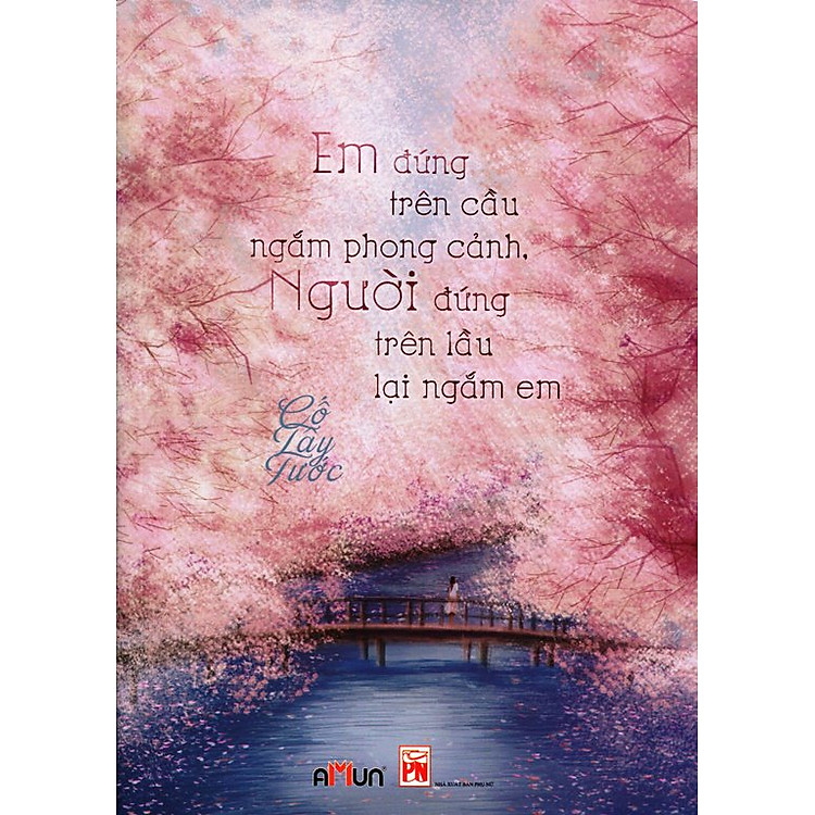 Sách Em Đứng Trên Cầu Ngắm Phong Cảnh, Người Đứng Trên Lầu Lại Ngắm Em