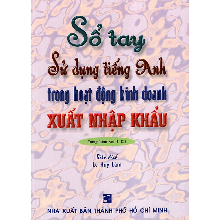 Sổ Tay Sử Dụng Tiếng Anh Trong Hoạt Động Kinh Doanh Xuất Nhập Khẩu