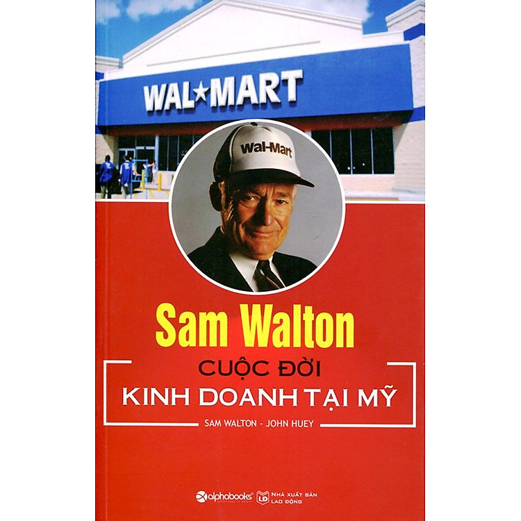 Sách Sam Walton - Cuộc Đời Kinh Doanh Tại Mỹ (Tái Bản 2015)