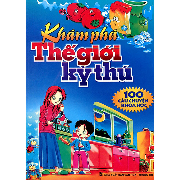 Sách Khám Phá Thế Giới Kỳ Thú - 100 Câu Chuyện Khoa Học