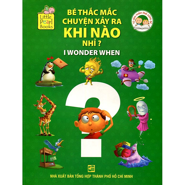 Bộ Sách Khám Phá Cùng Bé - Bé Thắc Mắc Chuyện Xảy Ra Khi Nào Nhỉ? (I Wonder When)