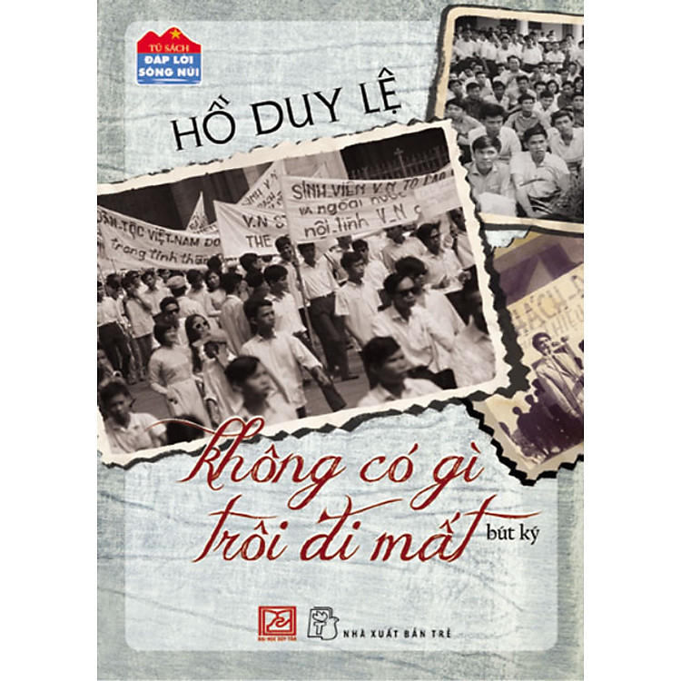 Sách Đáp Lời Sông Núi - Không Có Gì Trôi Đi Mất (Bút Ký)