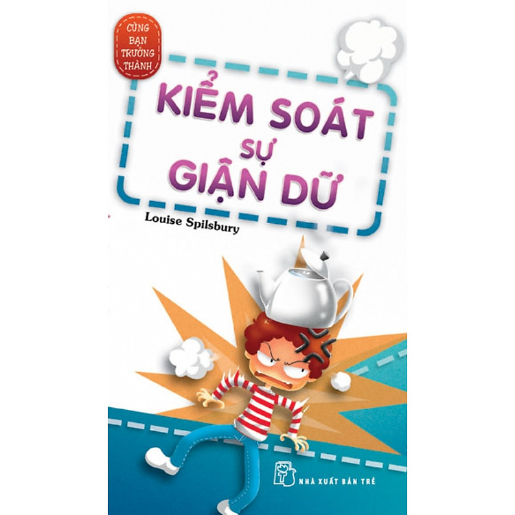Sách Cùng Bạn Trưởng Thành - Kiểm Soát Sự Giận Dữ