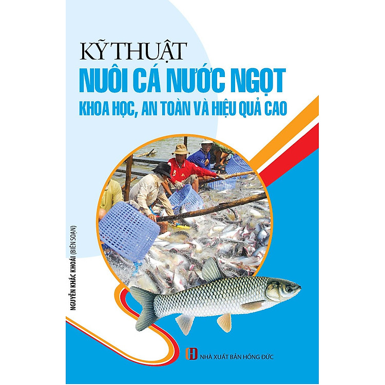 Sách Kỹ Thuật Nuôi Cá Nước Ngọt Khoa Học, An Toàn Và Hiệu Quả Cao