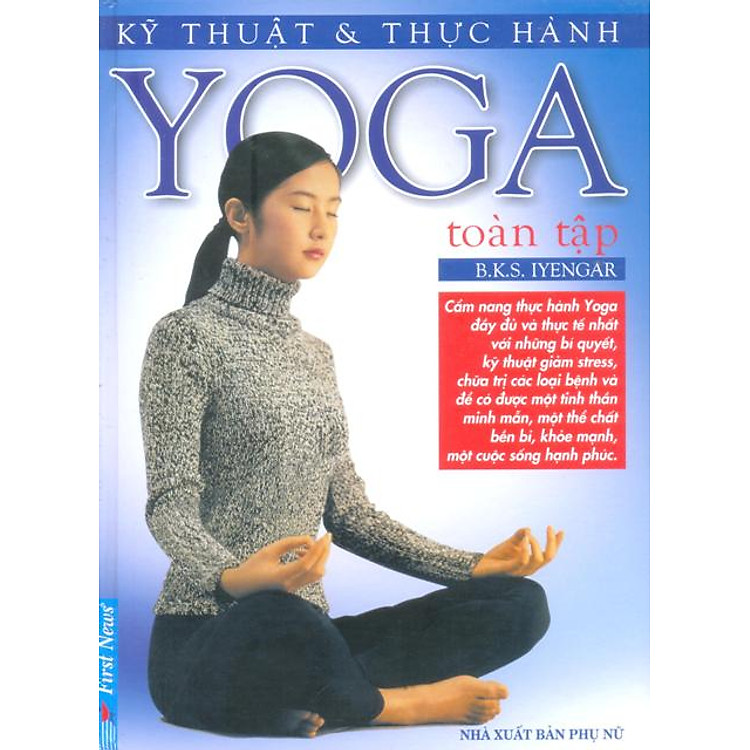 Sách Kỹ Thuât Và Thực Hành Yoga Toàn Tập (Tái Bản)