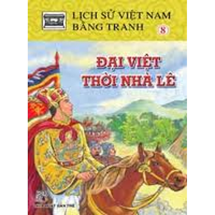 Sách Lịch Sử Việt Nam Bằng Tranh (Dày) Tập 8 : Đại Việt Thời Lê