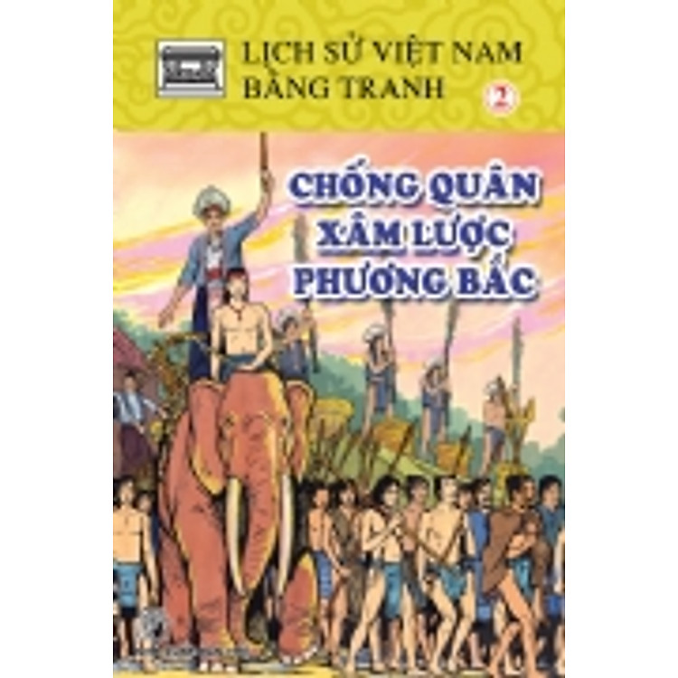 Sách Lịch Sử Việt Nam Bằng Tranh (Dày) Tập 2: Chống Quân Xâm Lược Phương Bắc