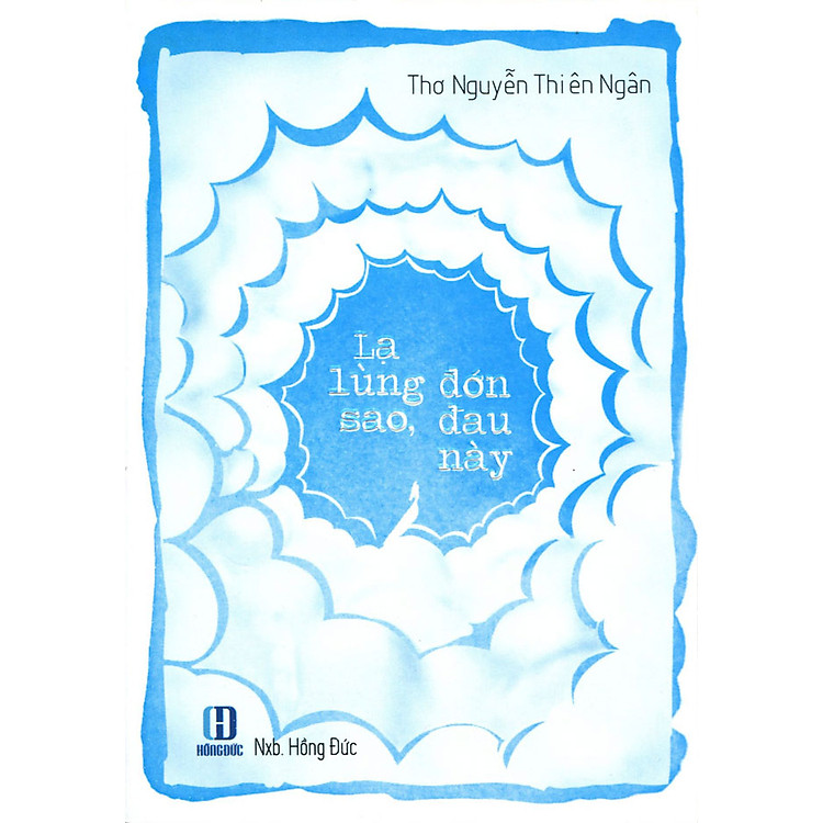 Sách Lạ Lùng Sao, Đớn Đau Này (Thơ Nguyễn Thiên Ngân)