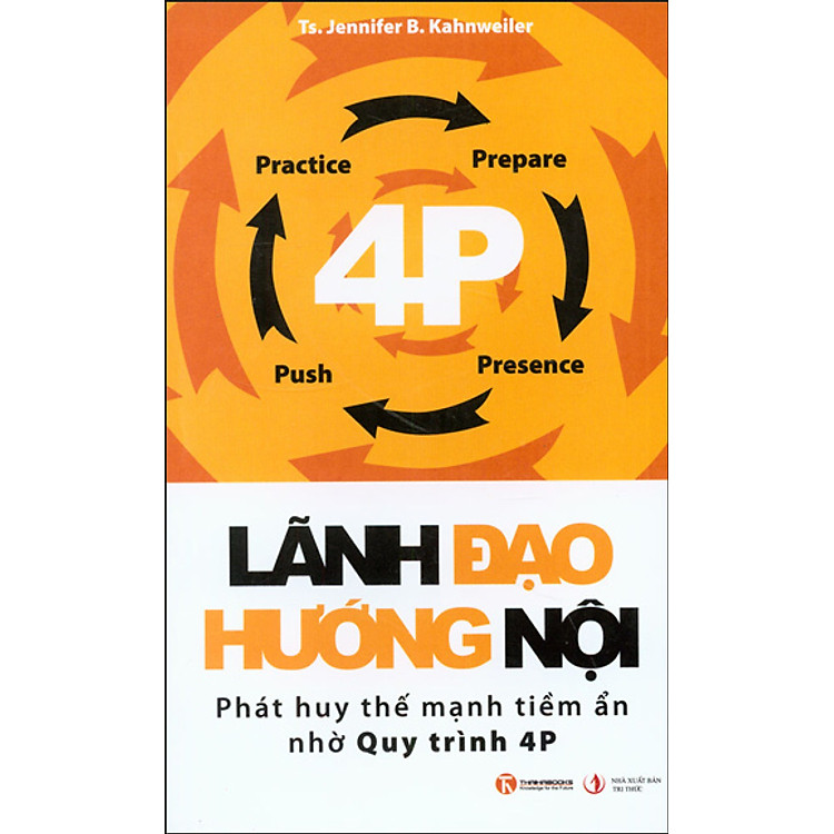 Sách Lãnh Đạo Hướng Nội - Phát Huy Thế Mạnh Tiềm Ẩn Nhờ Quy Trình 4P