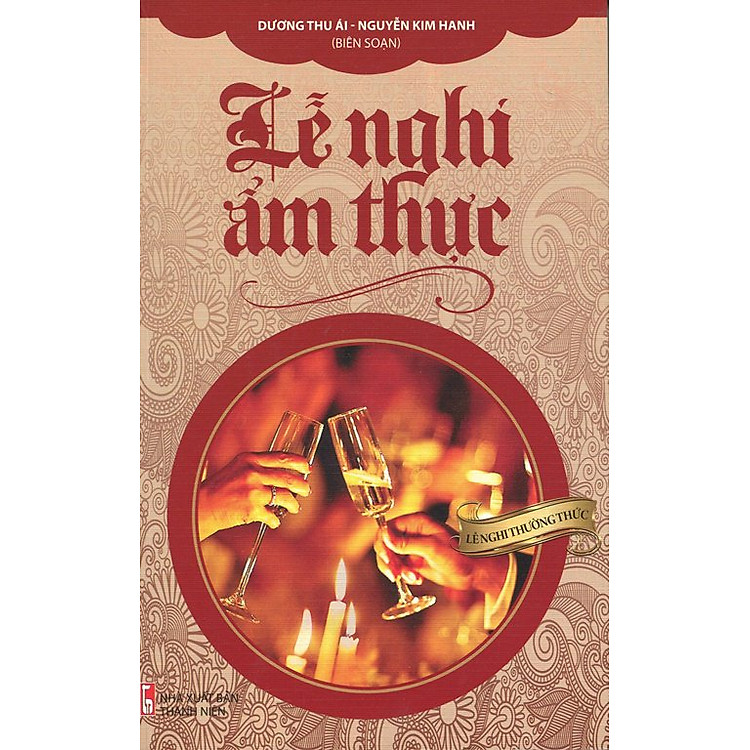 Sách Lễ Nghi Thường Thức - Lễ Nghi Ẩm Thực