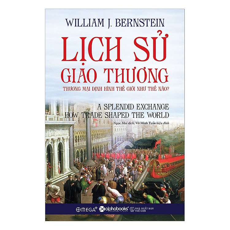 Sách Lịch Sử Giao Thương: Thương Mại Định Hình Thế Giới Như Thế Nào?