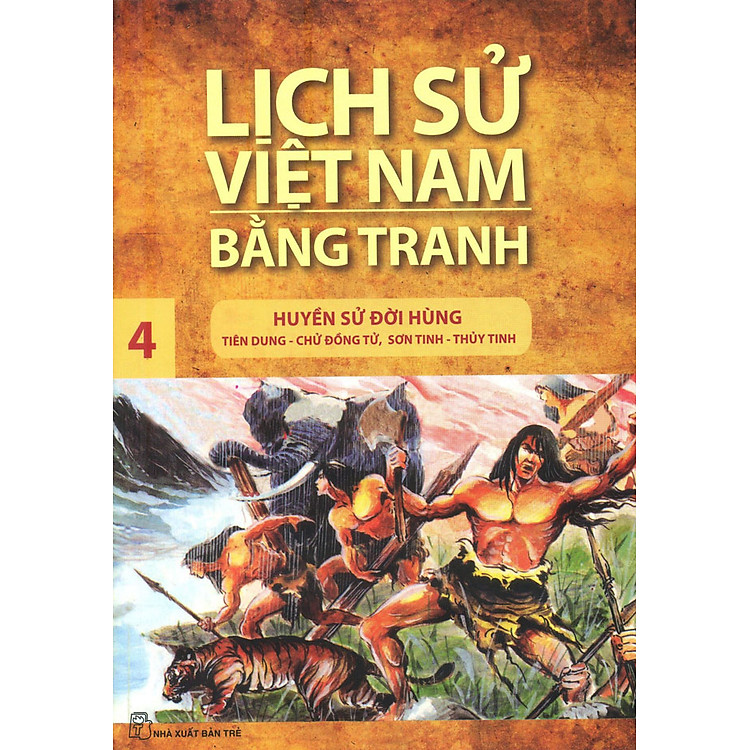 Sách Lịch Sử Việt Nam Bằng Tranh Tập 4: Huyền Sử Đời Hùng (Tái Bản)