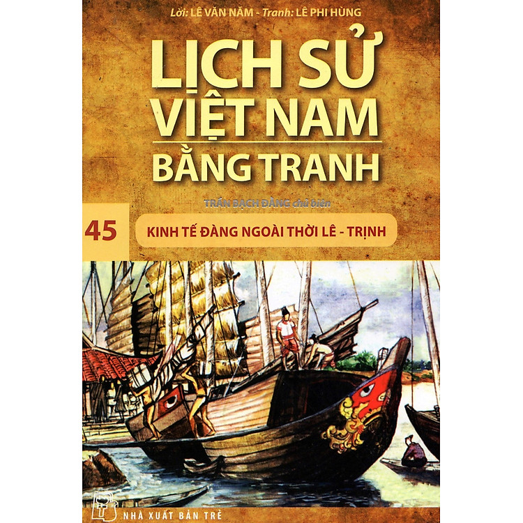 Sách Lịch Sử Việt Nam Bằng Tranh Tập 45: Kinh Tế Đàng Ngoài Thời Lê - Trịnh