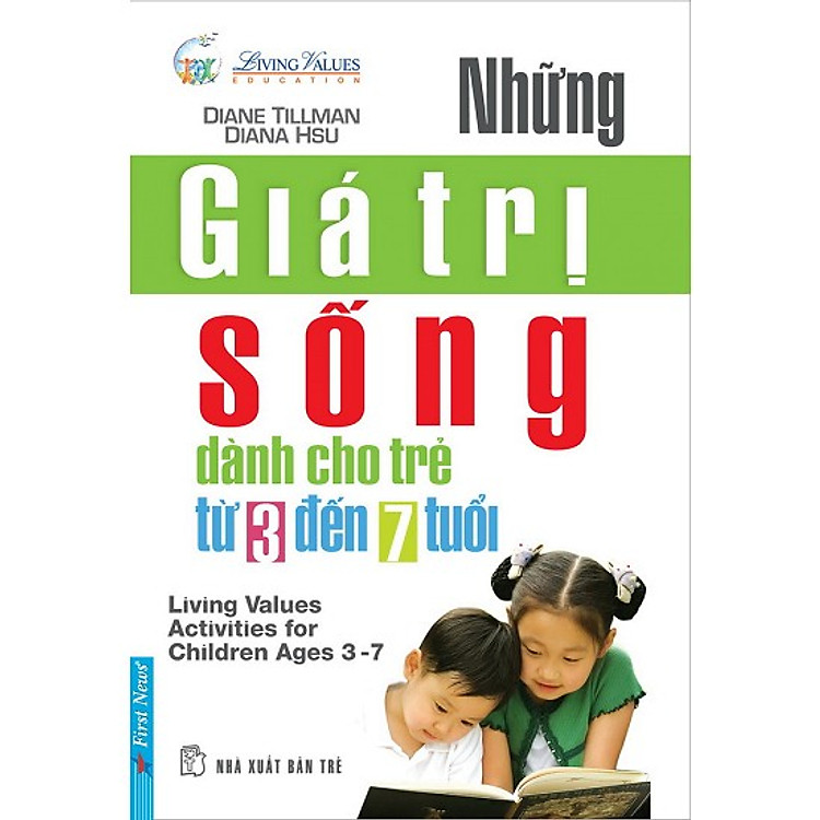 Sách Những Giá Trị Sống Dành Cho Trẻ Từ 3 Đến 7 Tuổi (Tái Bản)