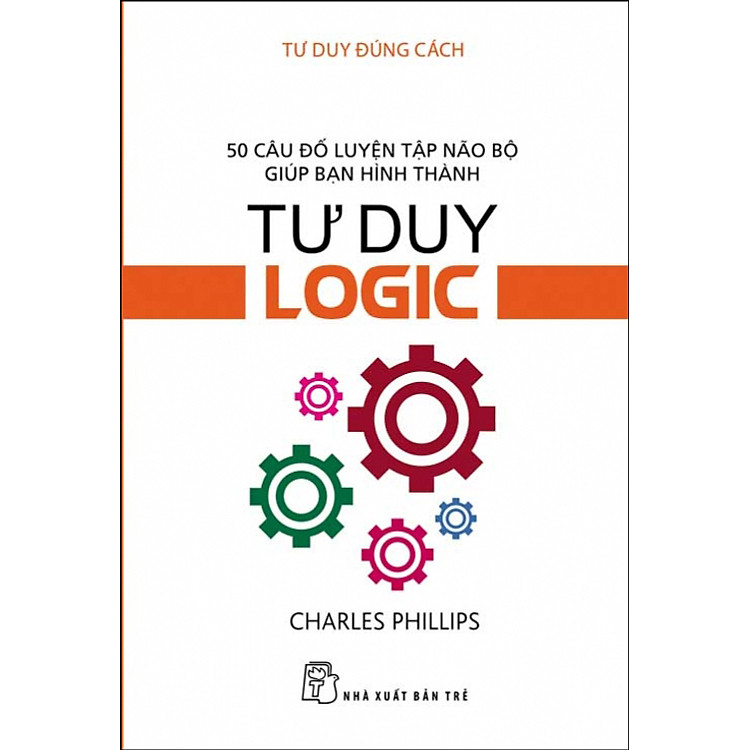 Sách Tư Duy Đúng Cách - Tư Duy Logic