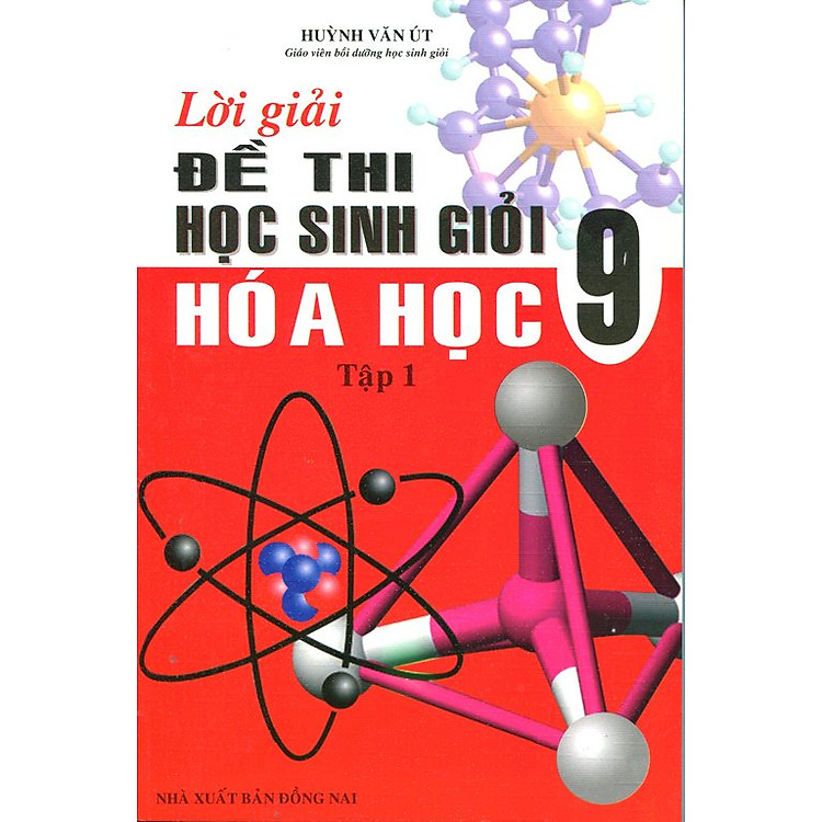Sách Lời Giải Đề Thi Học Sinh Giỏi Hóa Học 9 (Tập 1)