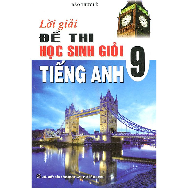 Sách Lời Giải Đề Thi Học Sinh Giỏi Tiếng Anh Lớp 9