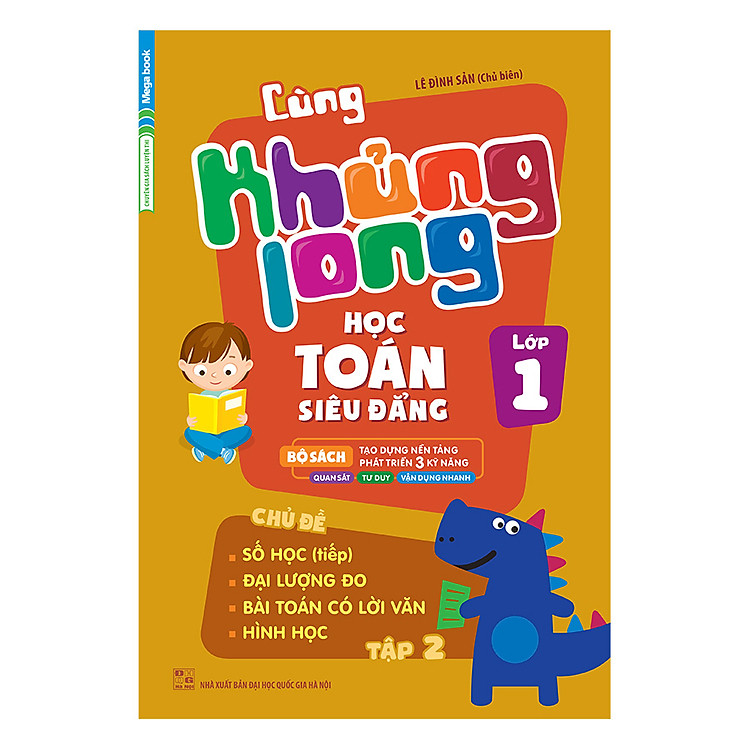Sách Cùng Khủng Long Học Toán Siêu Đẳng - Chủ Đề: Số Học (Tiếp), Đại Lượng Đo, Bài Toán Có Lời Văn, Hình Học Lớp 1 (Tập 2)
