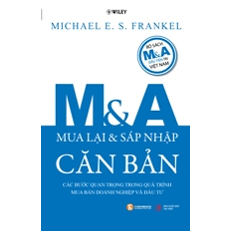 Sách M&A Căn Bản - Các Bước Quan Trọng Trong Quá Trình Mua Bán Doanh Nghiệp Và Đầu Tư