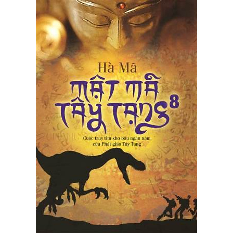 Sách Mật Mã Tây Tạng 8 - Cuộc Truy Tìm Kho Báu Ngàn Năm Của Phật Giáo Tây Tạng
