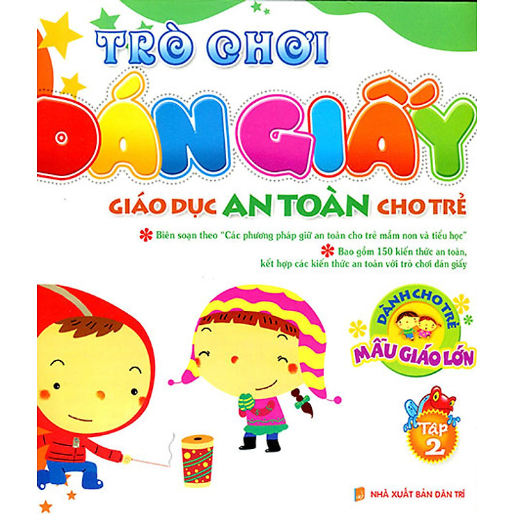 Sách Trò Chơi Dán Giấy - Giáo Dục An Toàn Cho Trẻ - Dành Cho Trẻ Mẫu Giáo Lớn (Tập 2)