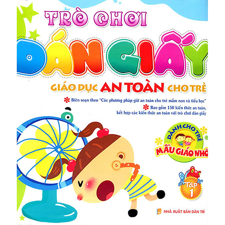 Sách Trò Chơi Dán Giấy - Giáo Dục An Toàn Cho Trẻ - Dành Cho Trẻ Mẫu Giáo Nhỡ (Tập 1)