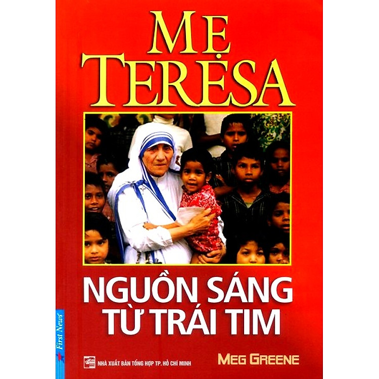 Sách Mẹ Teresa - Nguồn Sáng Từ Trái Tim (Tái Bản)