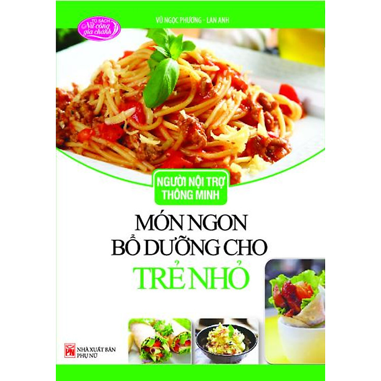 Sách Người Nội Trợ Thông Minh - Món Ngon Bổ Dưỡng Cho Trẻ Nhỏ