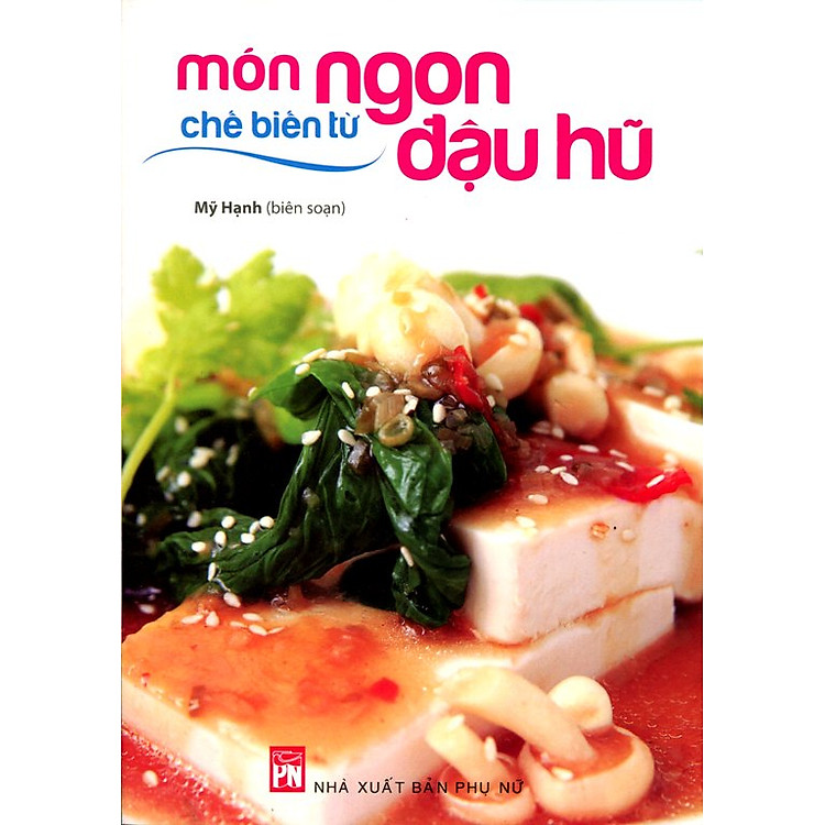 Sách Món Ngon Chế Biến Từ Đậu Hũ