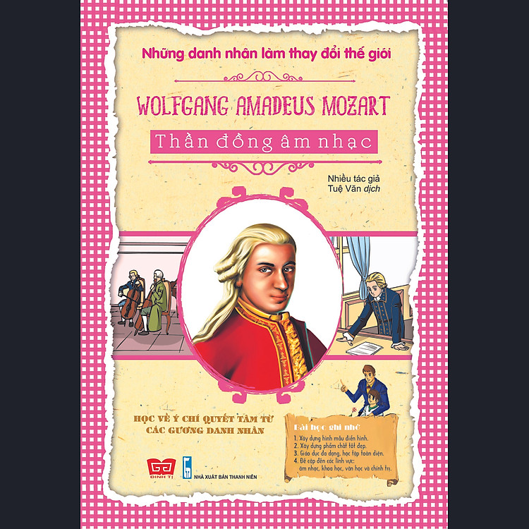 Sách Những Danh Nhân Làm Thay Đổi Thế Giới - Wolfgang Amadeus Mozart - Thần Đồng Âm Nhạc