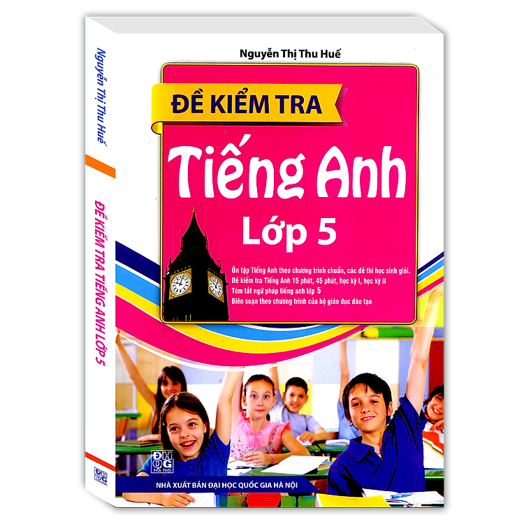 Sách Đề Kiểm Tra Tiếng Anh Lớp 5 (Tái Bản)