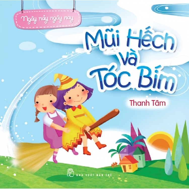 Sách Ngày Nảy Ngày Nay - Mũi Hếch Và Tóc Bím