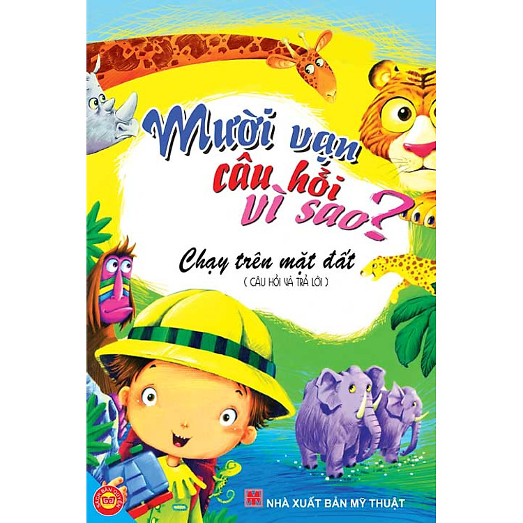 Sách Mười Vạn Câu Hỏi Vì Sao - Chạy Trên Mặt Đất (Câu Hỏi Và Trả Lời)