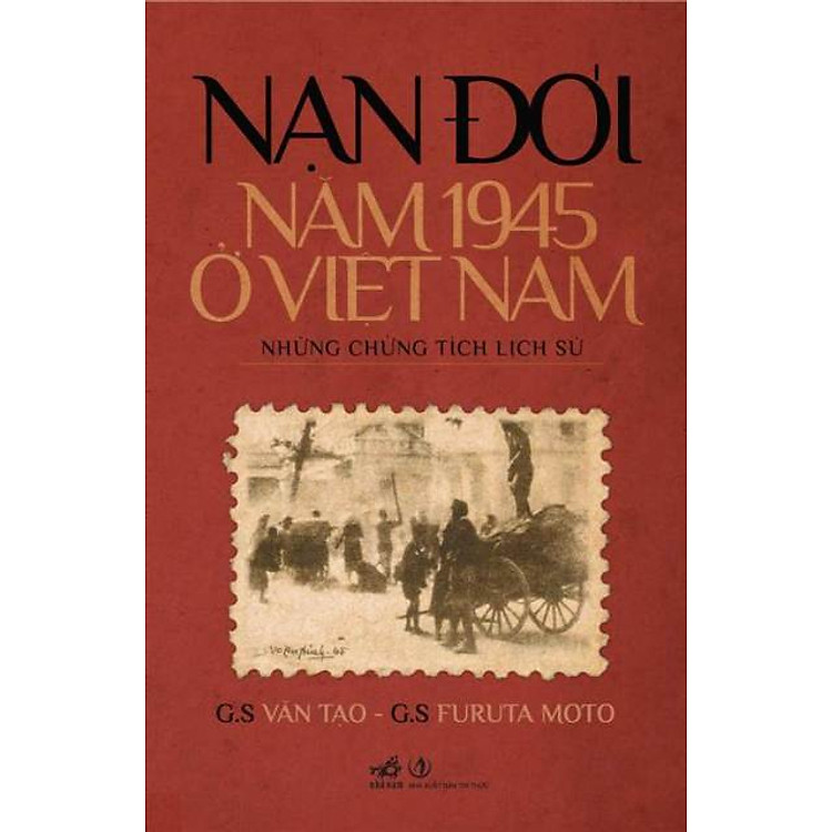 Sách Nạn Đói Năm 1945 Ở Việt Nam (Những Chứng Tích Lịch Sử)