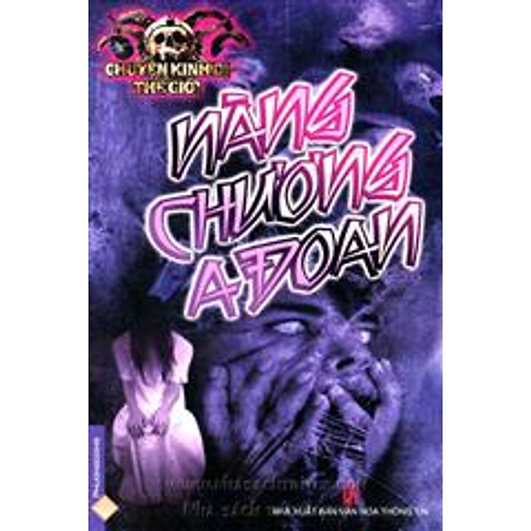 Sách Chuyện Kinh Dị Thế Giới - Nàng Chương A Đoan