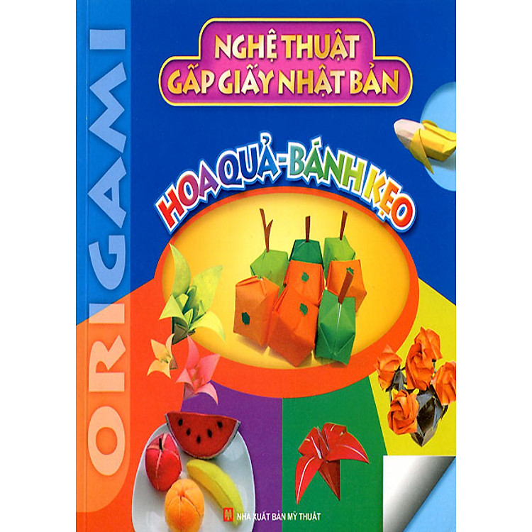 Sách Nghệ Thuật Gấp Giấy Nhật Bản - Hoa Quả, Bánh Kẹo