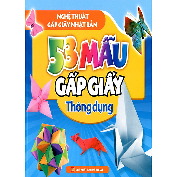 Sách Nghệ Thuật Gấp Giấy Nhật Bản - 53 Mẫu Gấp Giấy Thông Dụng