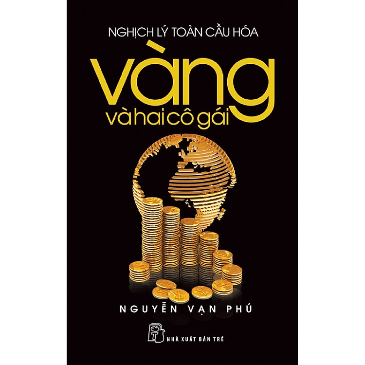 Sách Nghịch Lý Toàn Cầu Hóa - Vàng Và Hai Cô Gái