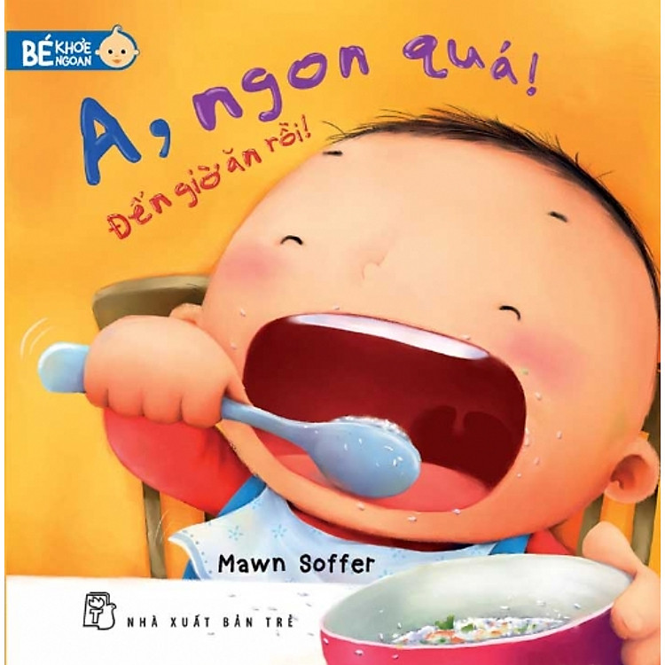 Sách Bé Khỏe Ngoan - A, Ngon Quá!