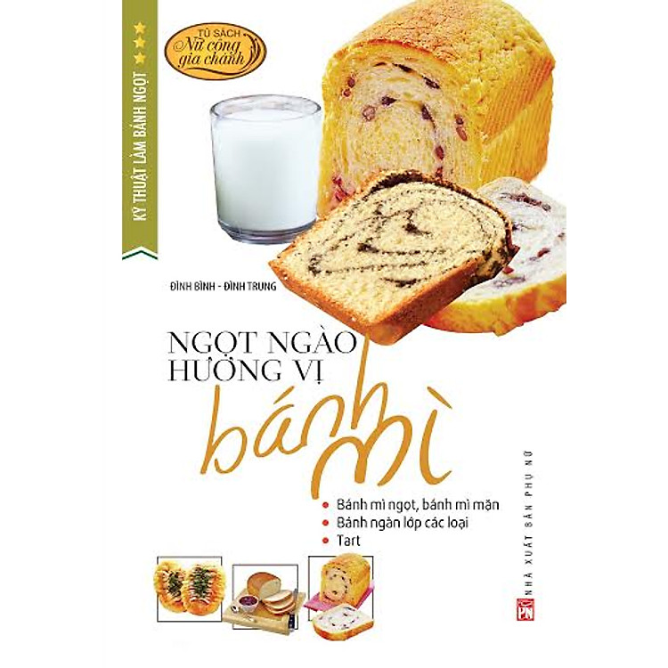 Sách Kỹ Thuật Làm Bánh Ngọt - Ngọt Ngào Hương Vị Bánh Mì