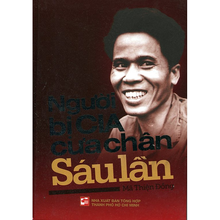 Sách Người Bị CIA Cưa Chân Sáu Lần (Tái Bản 2014)