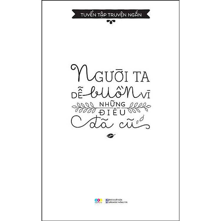 Sách Người Ta Dễ Buồn Vì Những Điều Đã Cũ