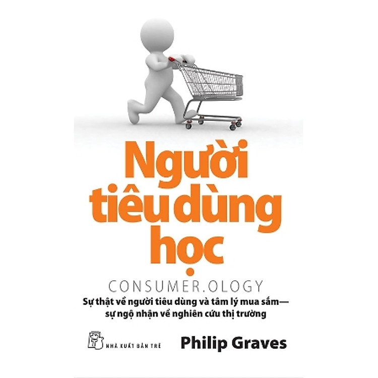 Sách Người Tiêu Dùng Học - Sự Thật Về Người Tiêu Dùng Và Tâm Lý Mua Sắm
