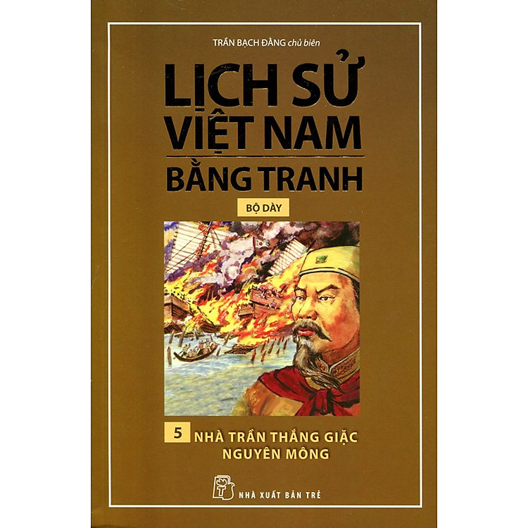 Sách Lịch Sử Việt Nam Bằng Tranh (Tập 5) - Nhà Trần Thắng Giặc Nguyên Mông