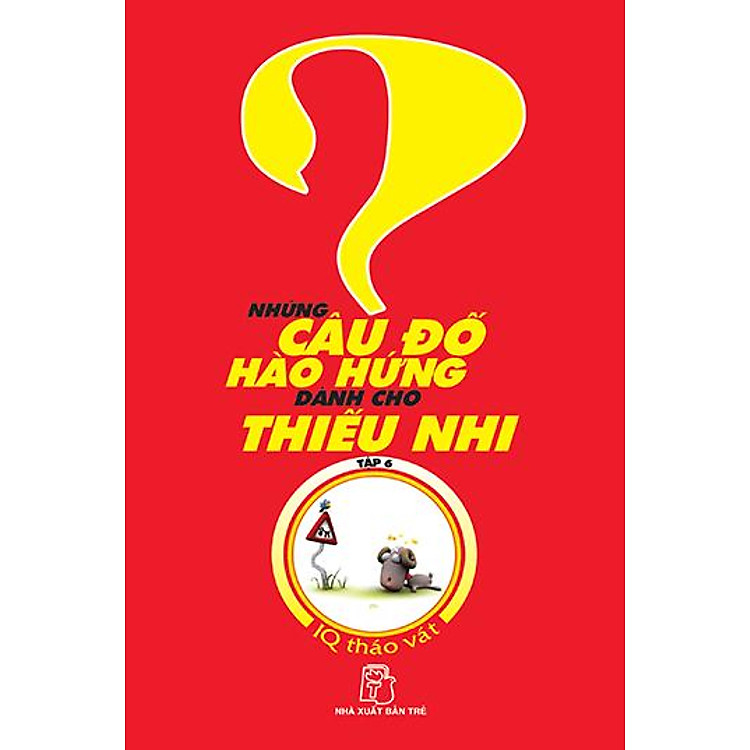 Sách Những Câu Đố Hào Hứng Dành Cho Thiếu Nhi - Tập 6
