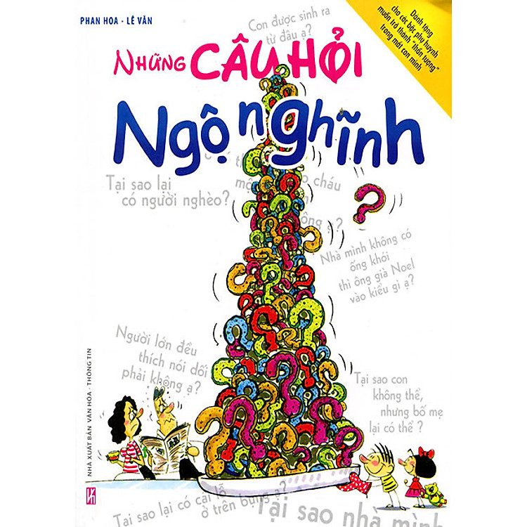 Sách Những Câu Hỏi Ngộ Nghĩnh? - Dành Tặng Cho Các Bậc Phụ Huynh Muốn Trở Thành "Thần Tượng" Trong Mắt Con Mình