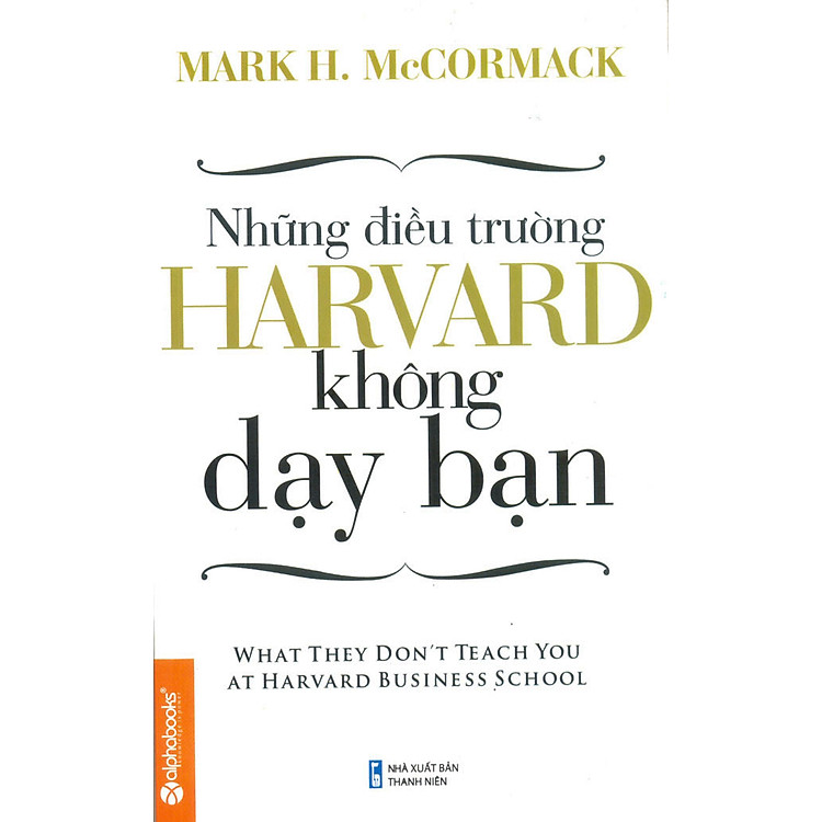 Sách Những Điều Trường Harvard Không Dạy Bạn (Tái Bản 2013)