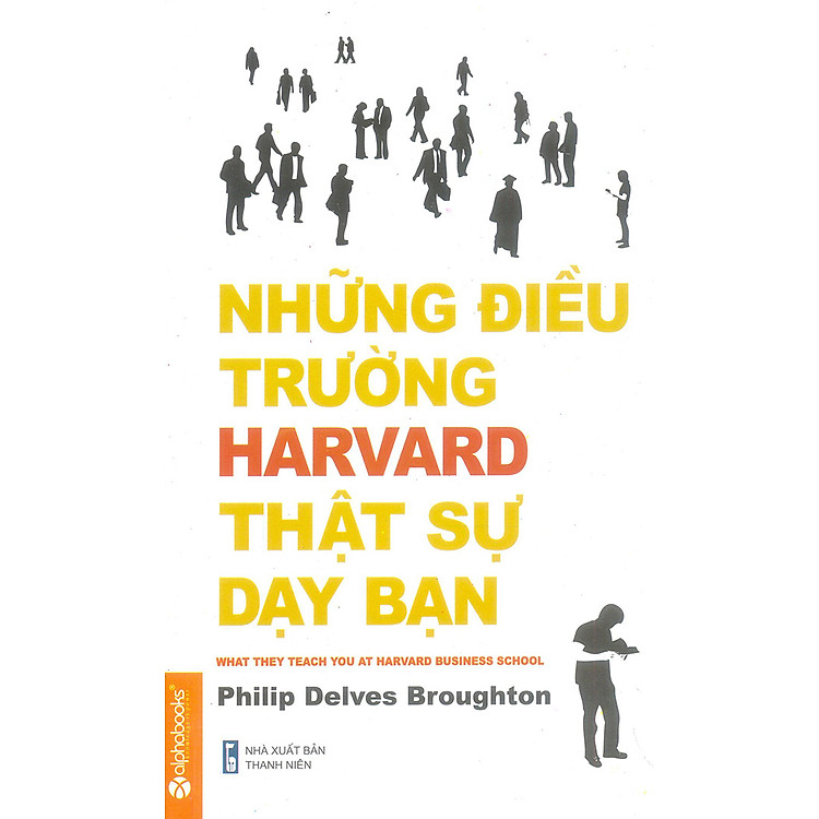 Sách Những Điều Trường Harvard Thật Sự Dạy Bạn (Tái Bản)